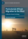 Belachew Gebrewold: Postcolonial African Migration to the West, Buch