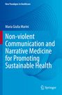 Maria Giulia Marini: Non-violent Communication and Narrative Medicine for Promoting Sustainable Health, Buch