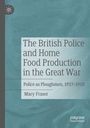 Mary Fraser: The British Police and Home Food Production in the Great War, Buch