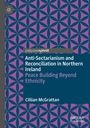 Cillian Mcgrattan: Anti-Sectarianism and Reconciliation in Northern Ireland, Buch
