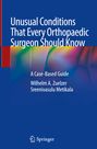 : Unusual Conditions That Every Orthopaedic Surgeon Should Know, Buch