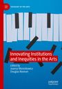 : Innovating Institutions and Inequities in the Arts, Buch