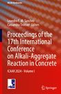 : Proceedings of the 17th International Conference on Alkali-Aggregate Reaction in Concrete, Buch