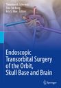 : Endoscopic Transorbital Surgery of the Orbit, Skull Base and Brain, Buch