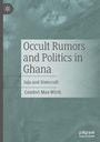 Comfort Max-Wirth: Occult Rumors and Politics in Ghana, Buch