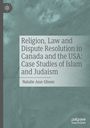 Natalie Ann Ghosn: Religion, Law and Dispute Resolution in Canada and the USA: Case Studies of Islam and Judaism, Buch