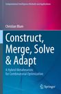 Christian Blum: Construct, Merge, Solve & Adapt, Buch