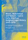 R. Charles Weller: Moses, Muhammad and Nature's God in Early American Religious-Legal History, 1640-1830, Buch