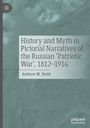 Andrew M. Nedd: History and Myth in Pictorial Narratives of the Russian 'Patriotic War', 1812-1914, Buch