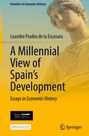 Leandro Prados de la Escosura: A Millennial View of Spain¿s Development, Buch