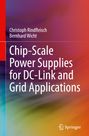 Bernhard Wicht: Chip-Scale Power Supplies for DC-Link and Grid Applications, Buch