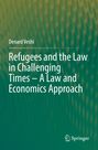 Denard Veshi: Refugees and the Law in Challenging Times - A Law and Economics Approach, Buch