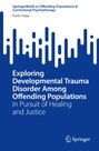 Karla Sapp: Exploring Developmental Trauma Disorder Among Offending Populations, Buch