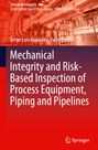 Jorge Luis Gonzalez-Velazquez: Mechanical Integrity and Risk-Based Inspection of Process Equipment, Piping and Pipelines, Buch