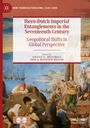 : Ibero-Dutch Imperial Entanglements in the Seventeenth Century, Buch