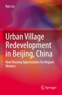 Ran Liu: Urban Village Redevelopment in Beijing, China, Buch