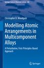 Christopher D. Woodgate: Modelling Atomic Arrangements in Multicomponent Alloys, Buch