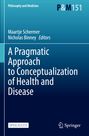 : A Pragmatic Approach to Conceptualization of Health and Disease, Buch