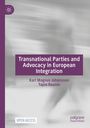 Tapio Raunio: Transnational Parties and Advocacy in European Integration, Buch
