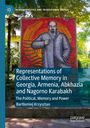 Bart¿omiej Krzysztan: Representations of Collective Memory in Georgia, Armenia, Abkhazia and Nagorno Karabakh, Buch