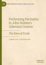 Jaroslaw Jasenowski: Performing Factuality in John Dunton¿s Athenian Cosmos, Buch