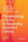 Phenomenology in Action for Researching Networked Learning, Buch