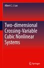 Albert C. J. Luo: Two-dimensional Crossing-Variable Cubic Nonlinear Systems, Buch