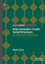 Silvio Carta: How Computers Create Social Structures, Buch
