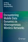 Jie Wang: Encountering Mobile Data Dynamics in Heterogeneous Wireless Networks, Buch