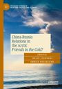 China-Russia Relations in the Arctic, Buch