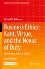 Richard M. Robinson: Business Ethics: Kant, Virtue, and the Nexus of Duty, Buch