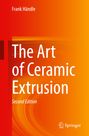 Frank Händle: The Art of Ceramic Extrusion, Buch