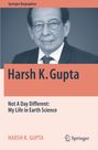 "Springer Biographies", "Harsh K. Gupta", "Not A Day Different: My Life in Earth Science". Schwarzweiß-Foto eines Mannes in Anzug.