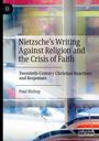 Paul Bishop: Nietzsche¿s Writing Against Religion and the Crisis of Faith, Buch