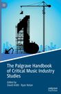 : The Palgrave Handbook of Critical Music Industry Studies, Buch