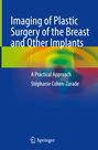 Stéphanie Cohen-Zarade: Imaging of Plastic Surgery of the Breast and Other Implants, Buch