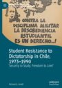 Richard G. Smith: Student Resistance to Dictatorship in Chile, 1973-1990, Buch