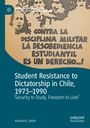 Richard G. Smith: Student Resistance to Dictatorship in Chile, 1973-1990, Buch