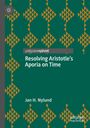 Jan H. Nylund: Resolving Aristotle's Aporia on Time, Buch