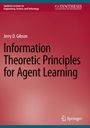 Titel: Information Theoretic Principles for Agent Learning. Autor: Jerry D. Gibson. Roter Hintergrund, Springer-Logo.