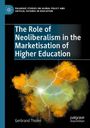 Gerbrand Tholen: The Role of Neoliberalism in the Marketisation of Higher Education, Buch
