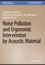 Suchismita Satapathy: Noise Pollution and Ergonomic Intervention by Acoustic Material, Buch