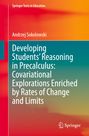 Andrzej Sokolowski: Developing Students' Reasoning in Precalculus: Covariational Explorations Enriched by Rates of Change and Limits, Buch