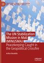 Arthur Boutellis: The UN Stabilization Mission in Mali (MINUSMA), Buch