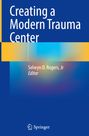 : Creating a Modern Trauma Center, Buch