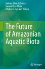 : The Future of Amazonian Aquatic Biota, Buch