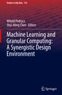 : Machine Learning and Granular Computing: A Synergistic Design Environment, Buch