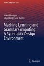 Machine Learning and Granular Computing: A Synergistic Design Environment, Buch