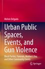 Melvin Delgado: Urban Public Spaces, Events, and Gun Violence, Buch