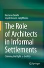 Seyed Hossein Iradj Moeini: The Role of Architects in Informal Settlements, Buch